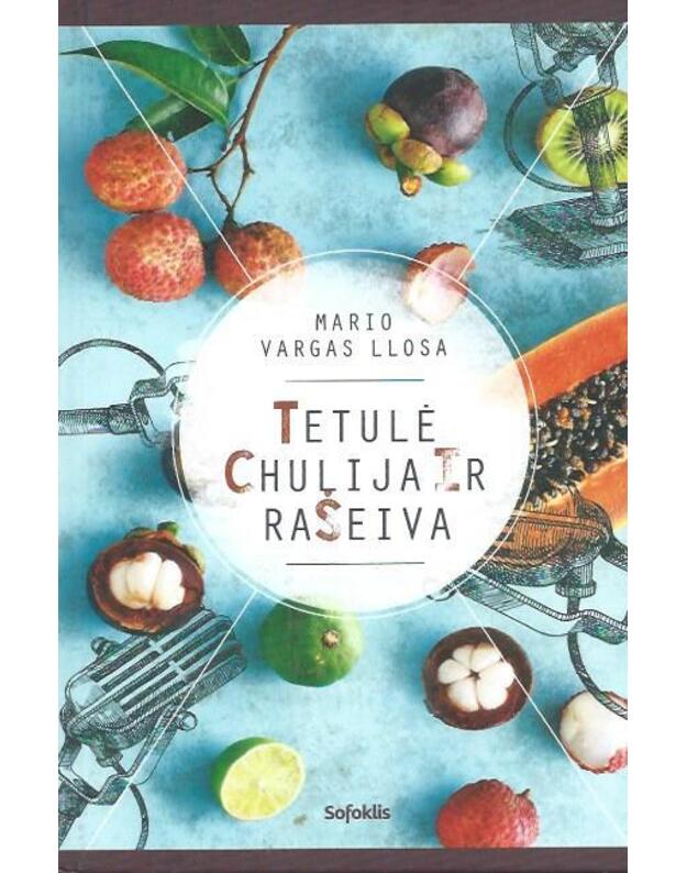 Tetulė Chulija ir rašeiva - Llosa Mario Vargas
