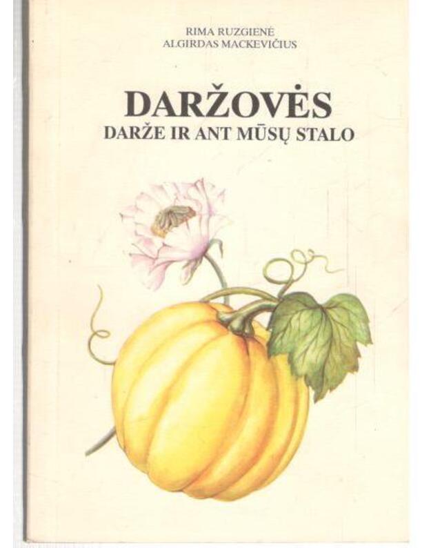 Daržovės darže ir ant mūsų stalo - Ruzgienė Rima, Mackevičius Algirdas