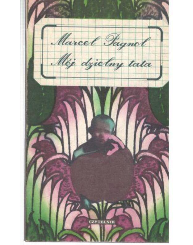 Moi dzielny tata - Pagnol Marcel 1895-1974