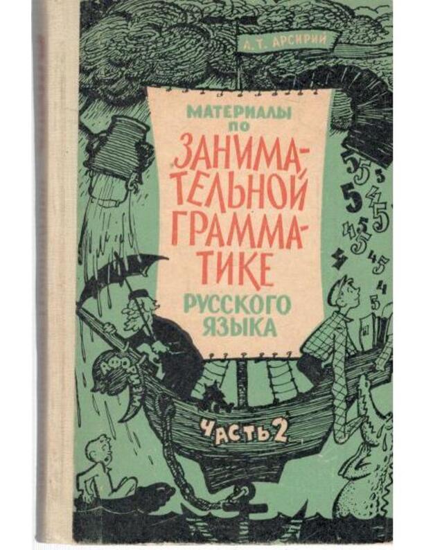 Materialy po zanimateljnoi grammatike russkogo jazyka, č. 2 - Arsirij Anatolij
