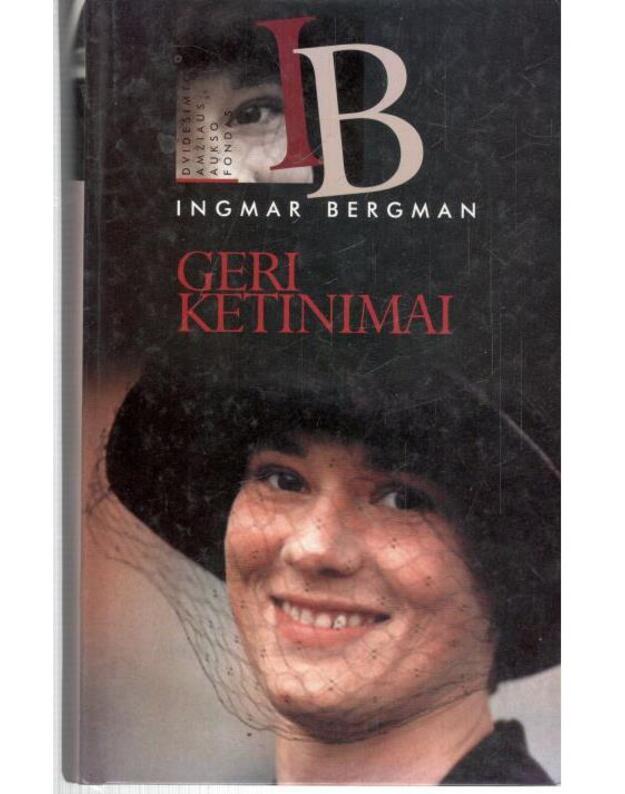 Geri ketinimai. Romanas / XX amžiaus aukso fondas - Bergman Ingmar