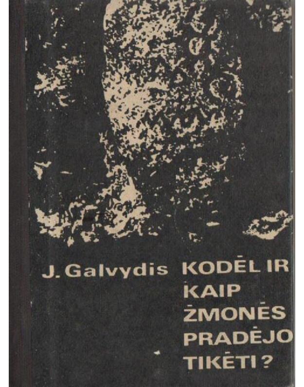 Kodėl ir kaip žmonės pradėjo tikėti? - J. Galvydis