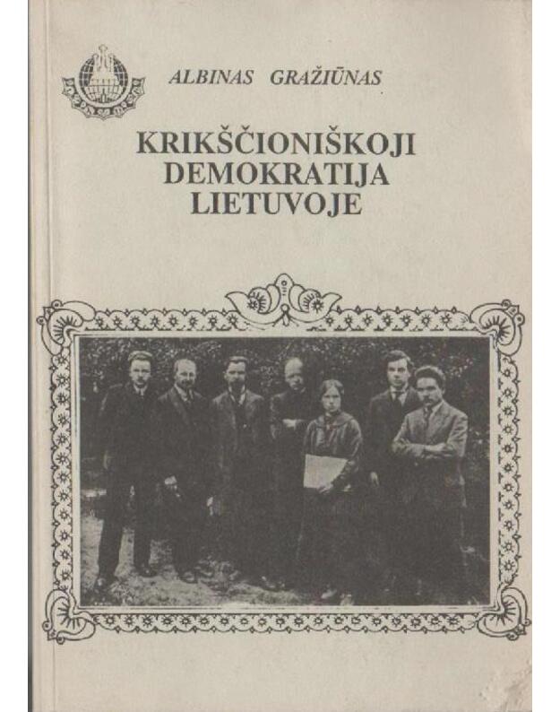 Krikščioniškoji demokratija Lietuvoje - Gražiūnas Albinas