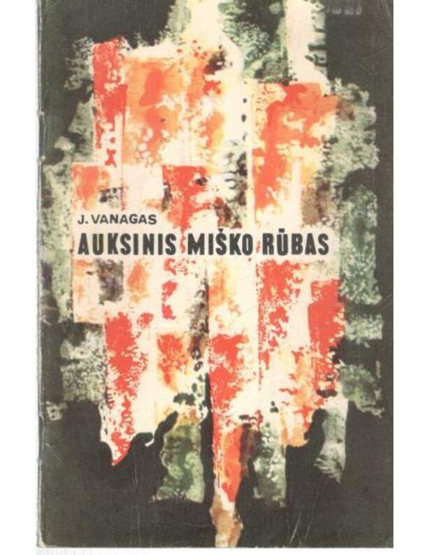 Auksinis miško rūbas - Vanagas Julijus / Vanags J.