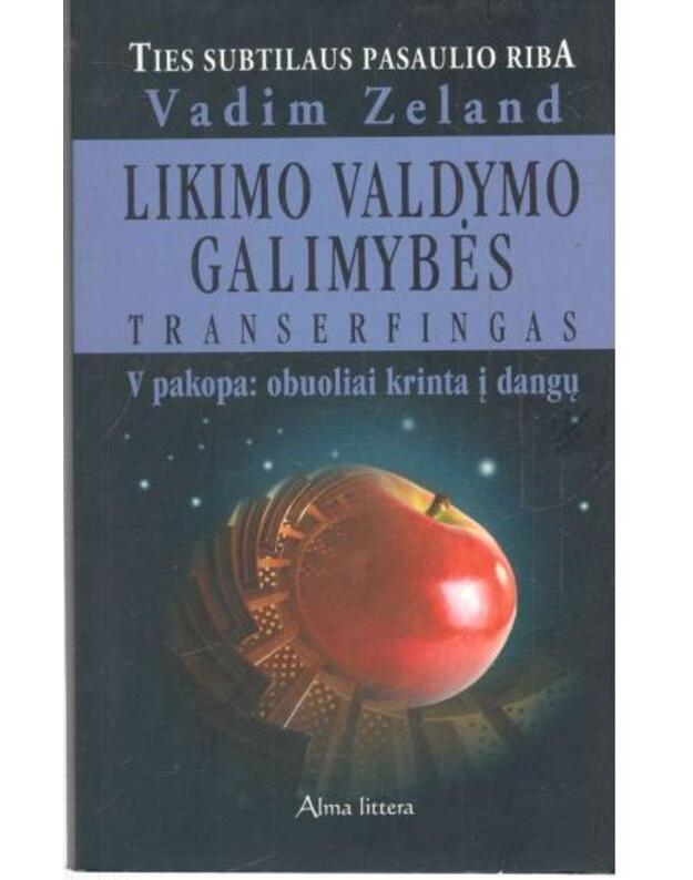 Likimo valdymo galimybės. V pakopa: obuoliai krinta į dangų / Traserfingas - Zeland Vadim 