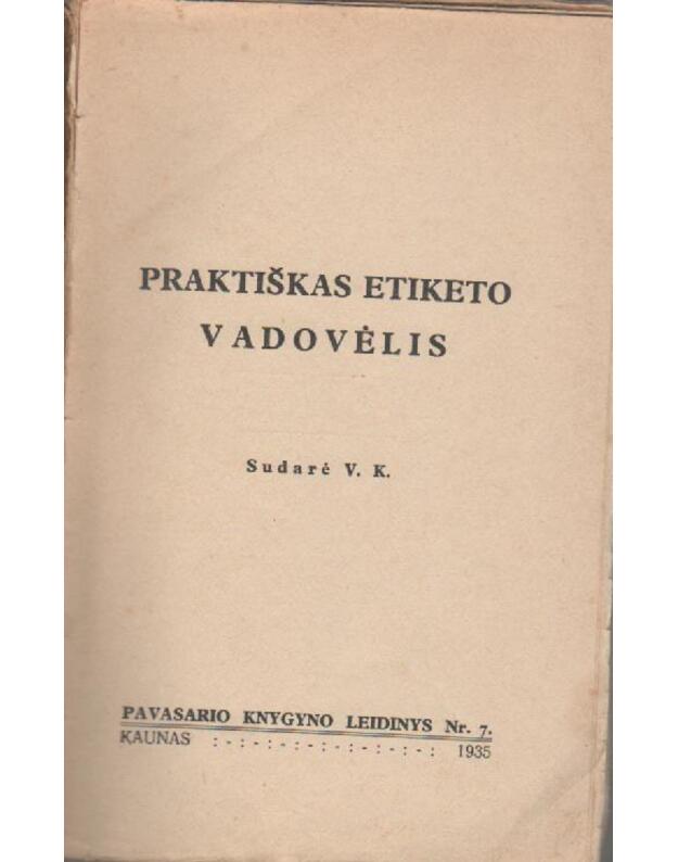 Praktiškas etiketo vadovėlis 1935 - Sudarė V. K