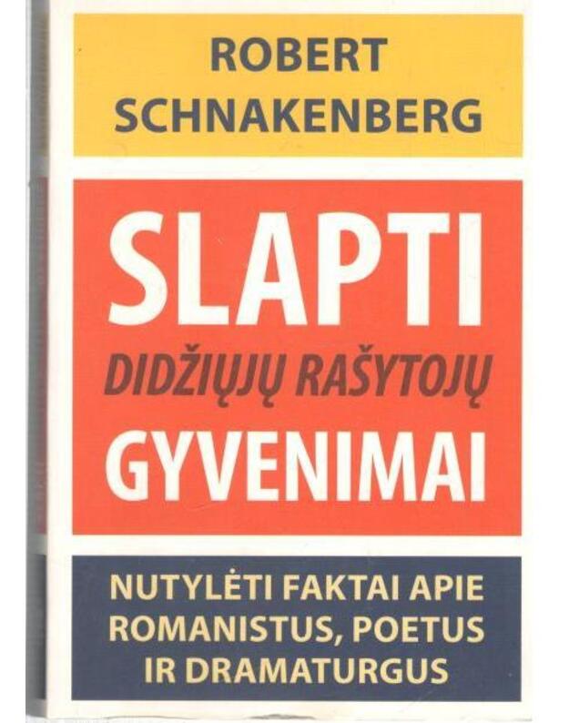 Slapti didžiųjų rašytojų gyvenimai - Robert Schnakenberg