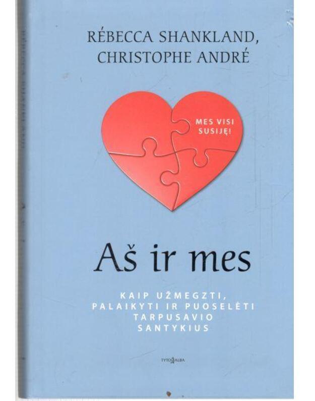 Aš ir mes. Mes visi susiję - Shankland Rebecca, Christophe Andre