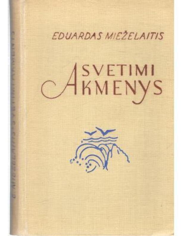 Svetimi akmenys - Mieželaitis Eduardas 
