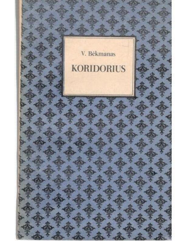 Koridorius / Istorinis romanas - Bėkmanas V.
