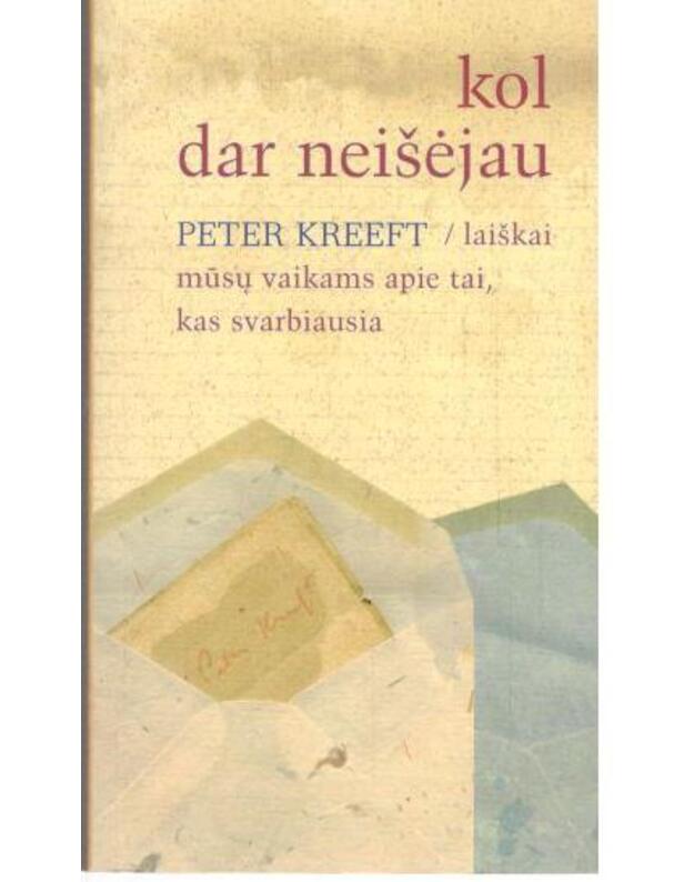 Kol dar neišėjau - Kreeft Peter