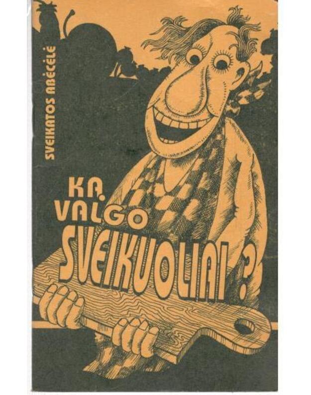 Ką valgo sveikuoliai? / Sveikatos abėcėlė - Vaištarienė Ksavera, sudarytoja