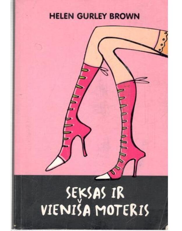 Seksas ir vieniša moteris. Romanas, vertas ekranizacijos - Brown Helen Gurley