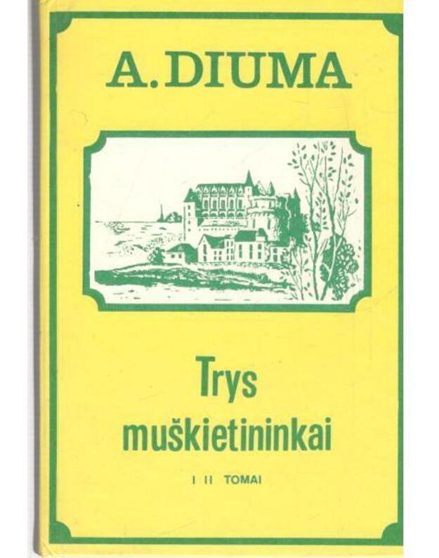 Trys muškietininkai. T. 1-2 vienoje knygoje / 1992 - Diuma Aleksandras