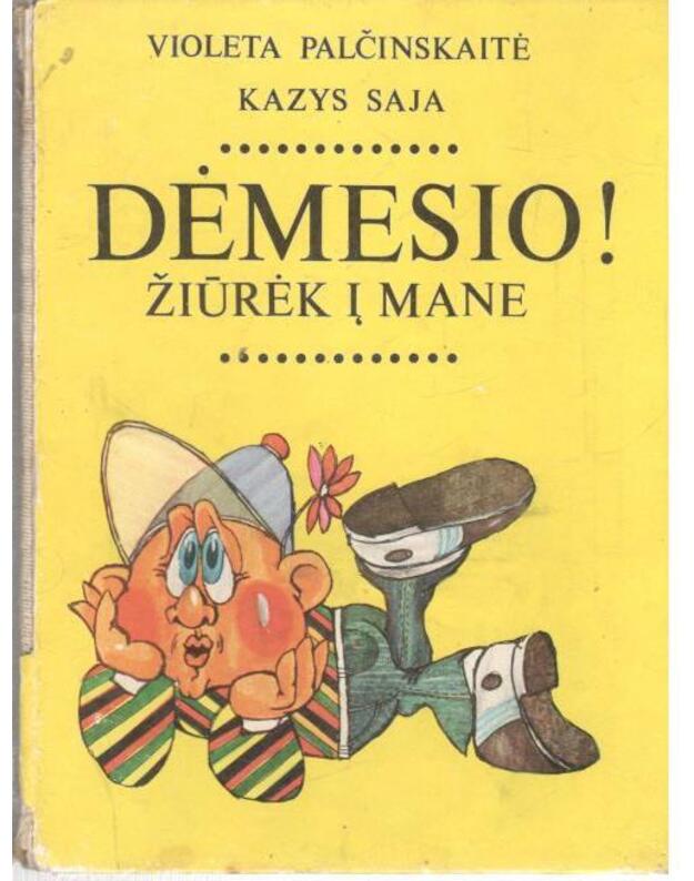 Dėmesio! Žiūrėk į mane - Violeta Palčinskaitė, Kazys Saja