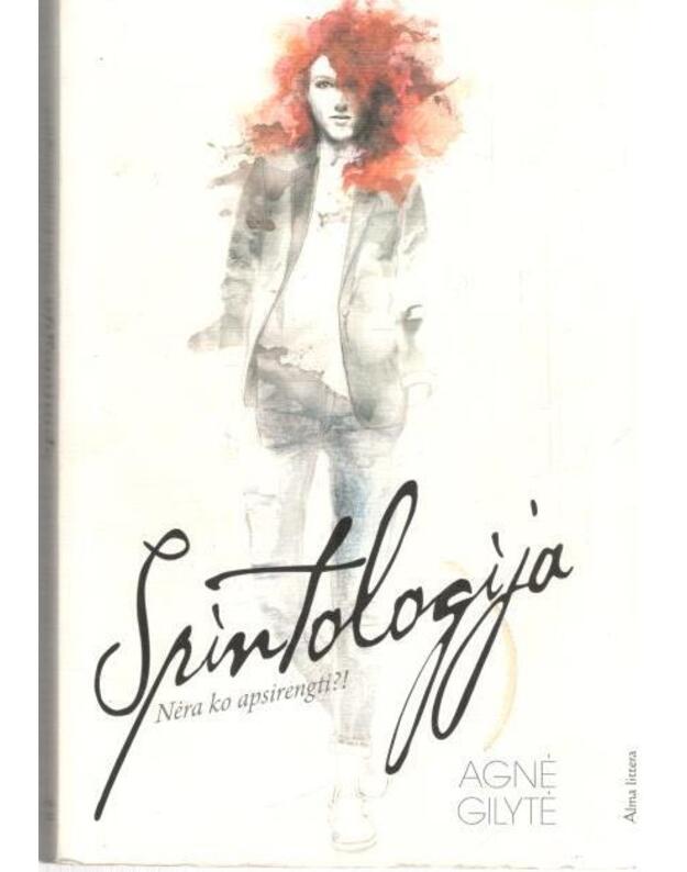 Spintologija. Nėra ko rengtis?! - Gilytė Agnė
