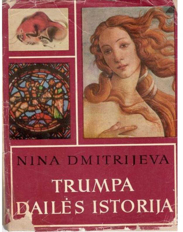 Trumpa dailės istorija. Seniausieji laikai - XVI a. Apybraižos - Dmitrijeva Nina