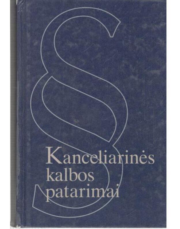 Kanceliarinės kalbos patarimai / pataisytas ir papildytas leidimas 1998 - parengė Pranas Kniūkšta ir kt.