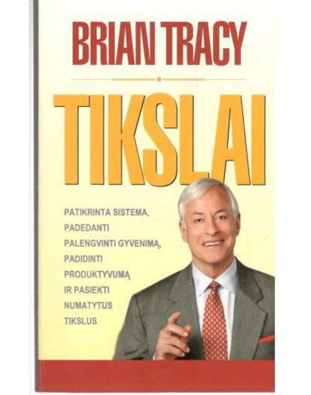 Tikslai. Pakilkite į viršūnę greičiau, nei kad nors svajojote - Tracy Brian