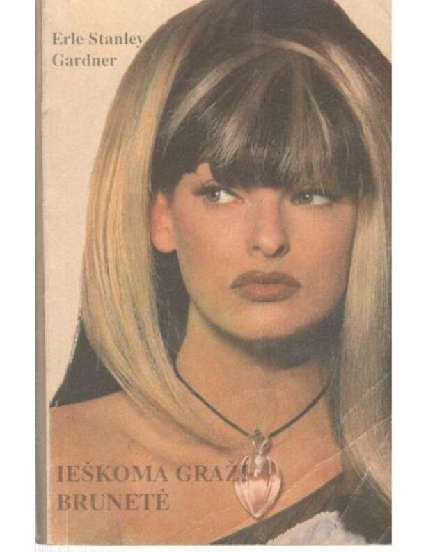 Ieškoma graži brunetė - Gardner Erle Stanley 