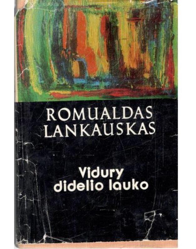 Vidury didelio lauko. Romanai - Lankauskas Romualdas