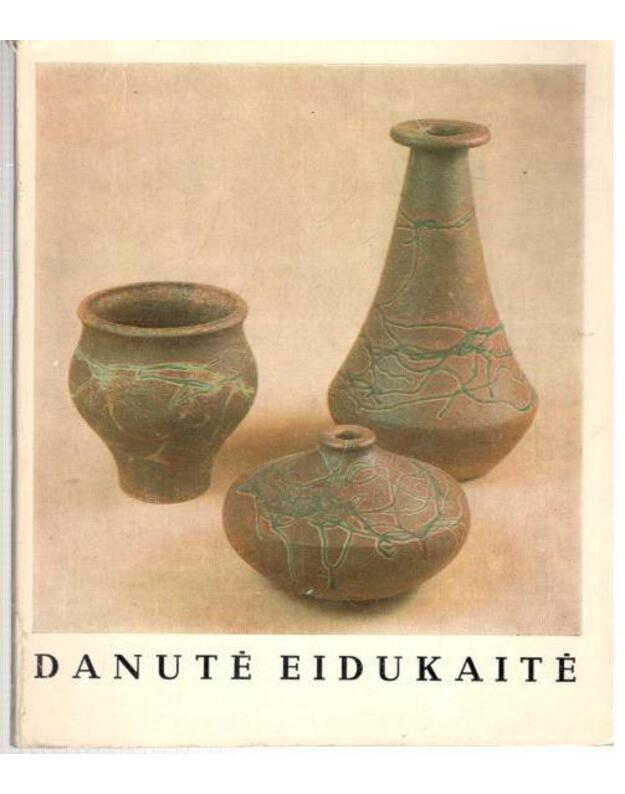 Šiuolaikiniai Lietuvių Dailininkai - Danutė Eidukaitė