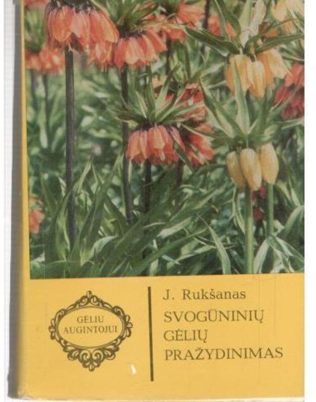 Svogūninių gėlių pražydimas / Gėlių augintojui - Rukšanas J.