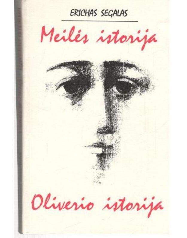 Meilės istorija. Oliverio istorija - Erichas Segalas / Erich Segal
