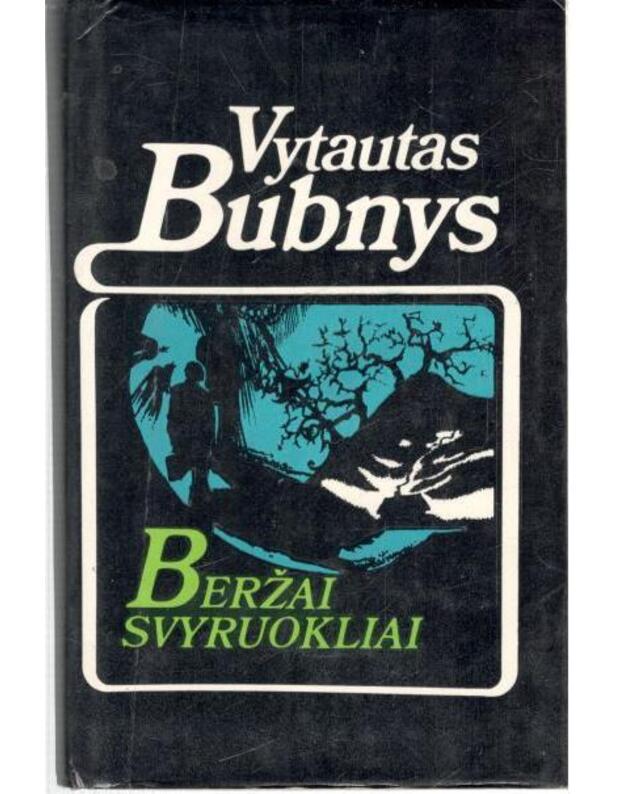 Beržai svyruokliai. Apsakymai ir apysakos - Bubnys Vytautas 
