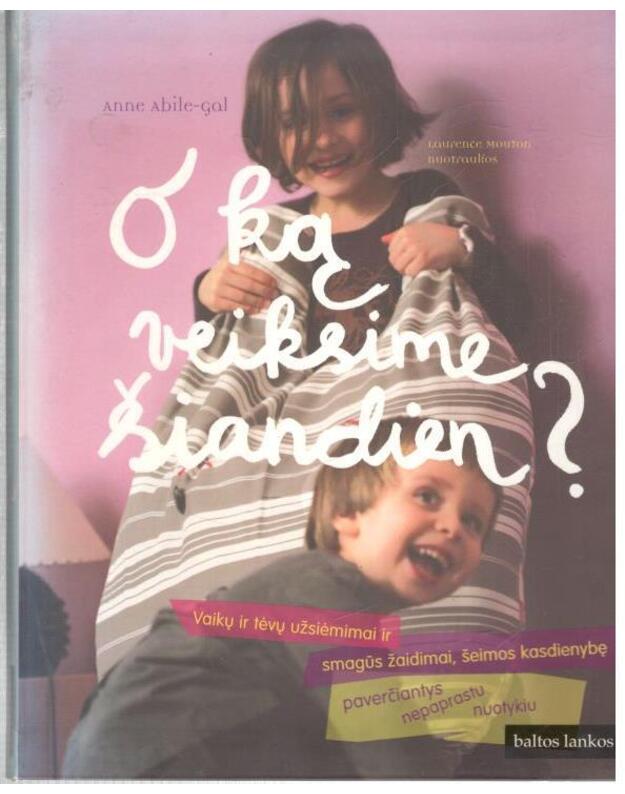 O ką veiksime šiandien? - Abile-Gal Anne