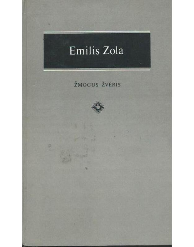 Žmogus žvėris /  Literatūros klasika 17 - Zola Emilis