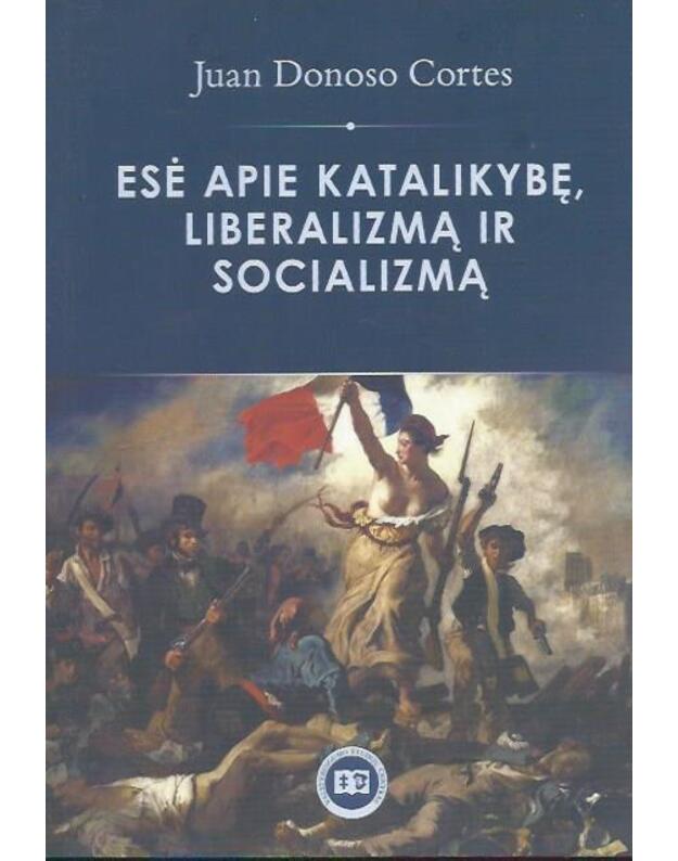Esė apie katalikybę, liberalizmą ir socializmą - Cortes Juan Donoso