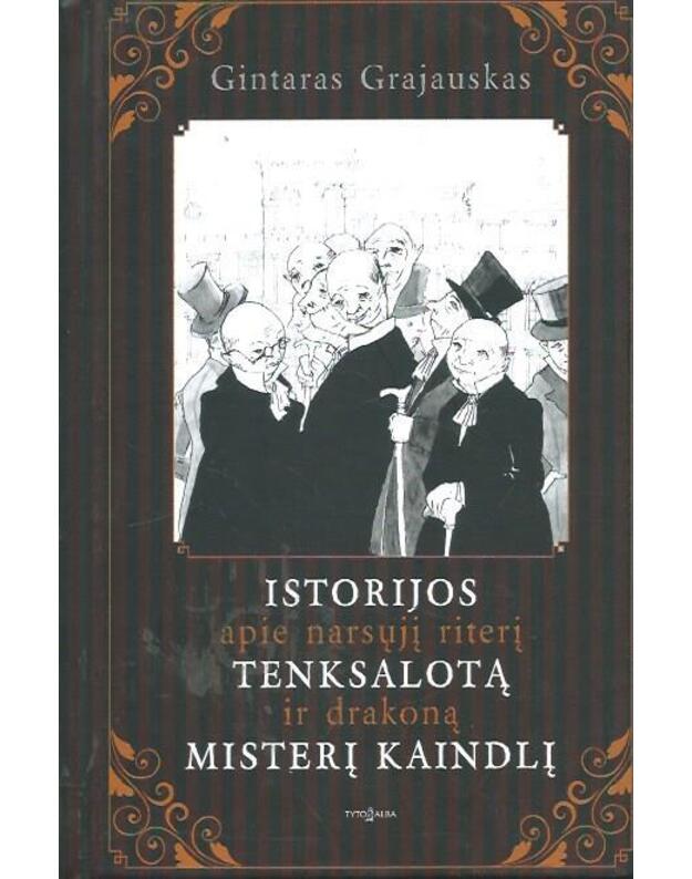 Istorijos apie narsųjį riterį Tenksalotą ir drakoną misterį Kaindlį - Grajauskas Gintaras