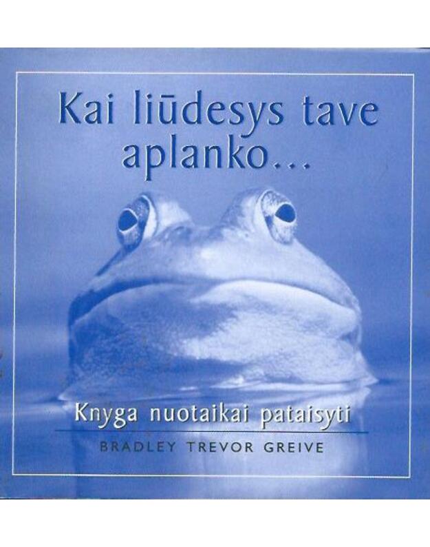 Kai liūdesys tave aplanko. Knyga nuotaikai pataisyti - Greive Bradley Trevor