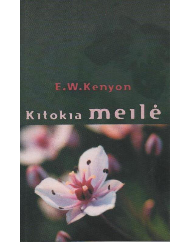 Kitokia meilė - Kenyon E. W.