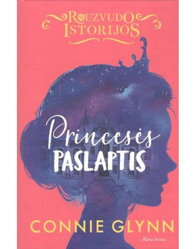 Princesės paslaptis / Rouzvudo istorijos - Glynn Connie