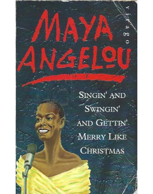 Singin and swingin and gettin Merry like Christmas - Angelou Maya