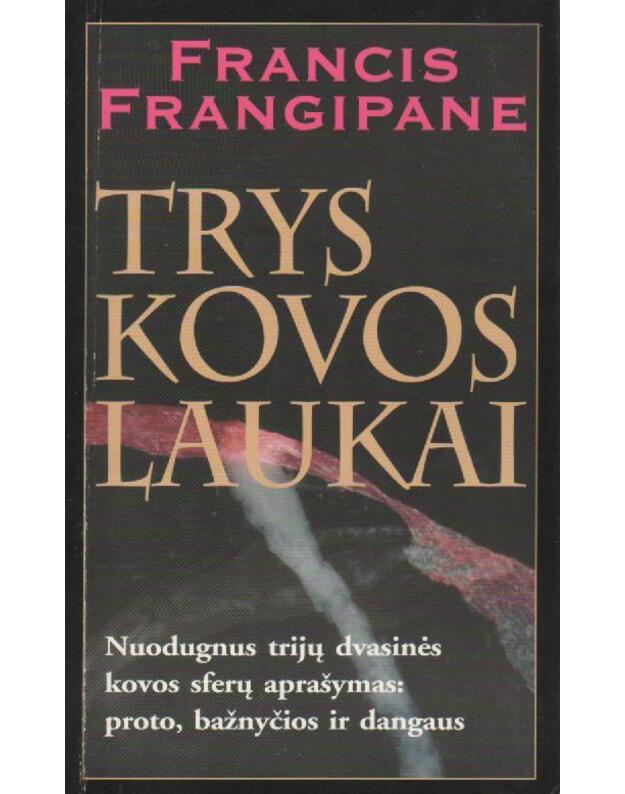 Trys kovos laukai - Frangipane Francis