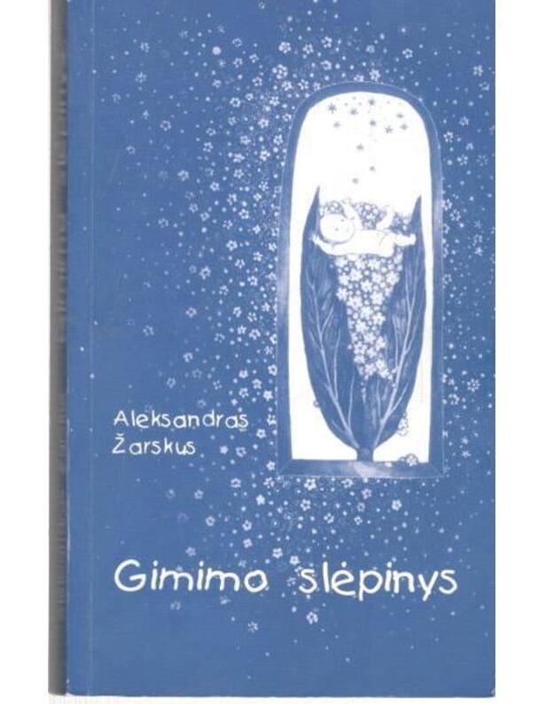 Gimimo slėpinys. Gimties virsmas, 2-oji knyga - Žarskus Aleksandras