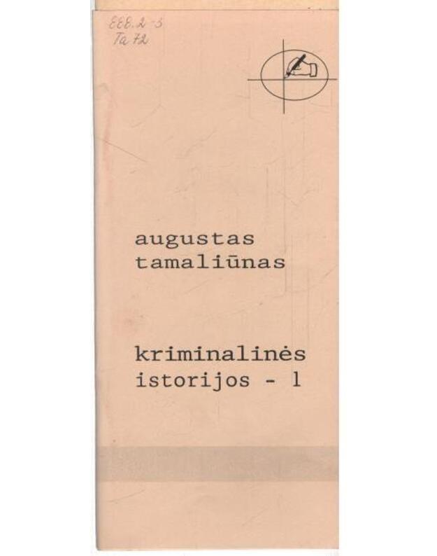 Kriminalinės istorijos 1 - Tamaliūnas Augustas 
