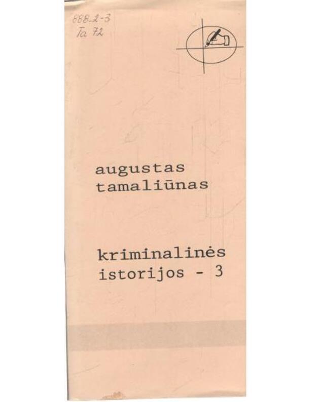 Kriminalinės istorijos 3 - Tamaliūnas Augustas 