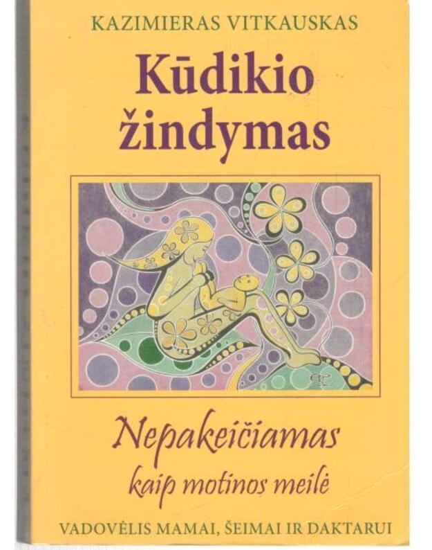 Kūdikio žindymas. Nepakeičiamas kaip motinos meilė  / 3-ios laidos papildymas - Vitkauskas Kazimieras