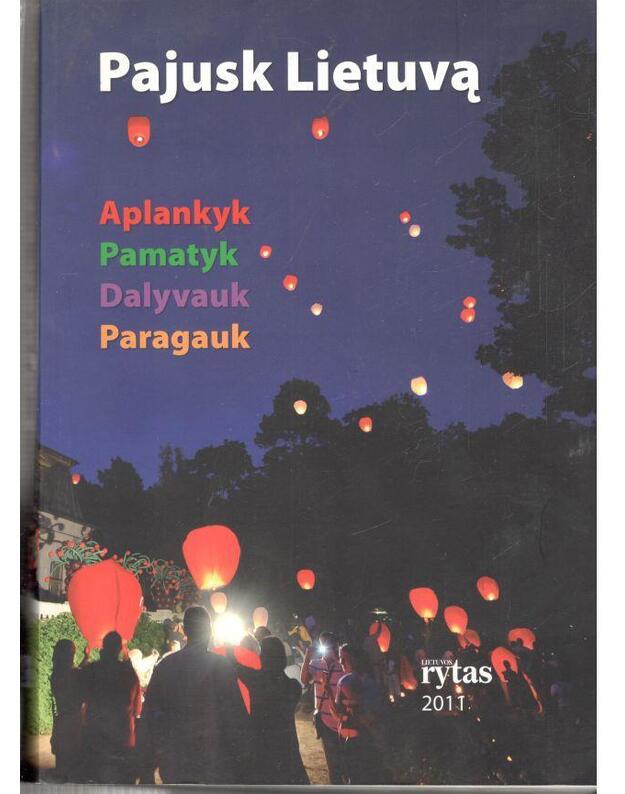 Pajusk Lietuvą aplankyk, pamatyk, dalyvauk, paragauk - Pečiulienė Ona