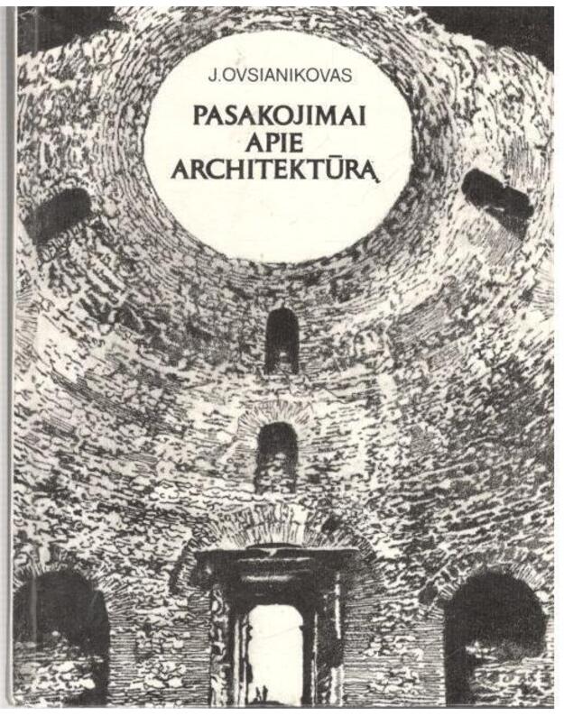 Pasakojimai apie architektūrą - Ovsianikovas Jurijus
