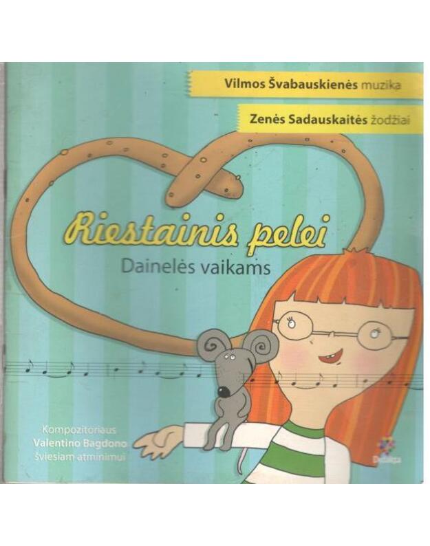 Riestainis pelei. Dainelės vaikams - žodžiai Zenės Sadauskaitės