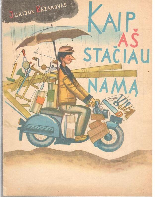 Kaip aš stačiau namą - Kazakovas Jurijus