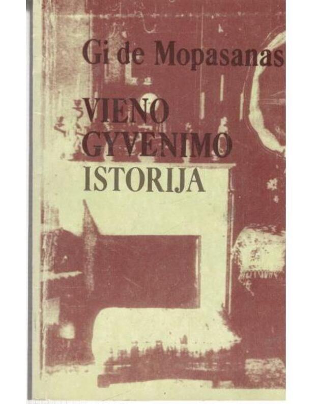Vieno gyvenimo istorija / 3-as leidimas 1986 - Mopasanas Gi de 