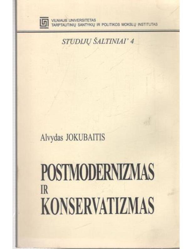 Postodernizmas ir konservatizmas / Studijų šaltiniai 4 - Jokubaitis Alvydas