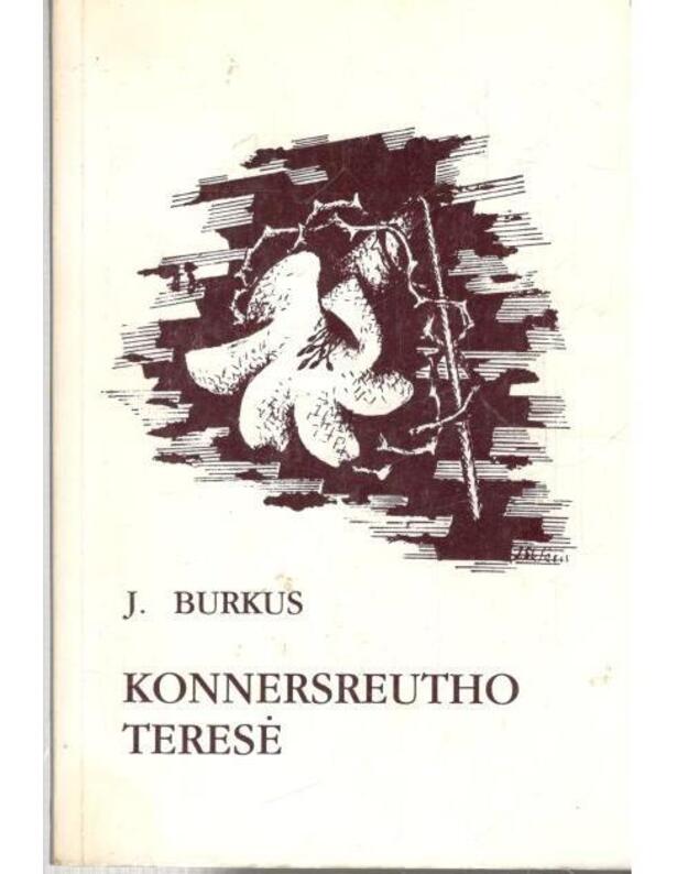 Konnersreutho Teresė - Burkus Jonas