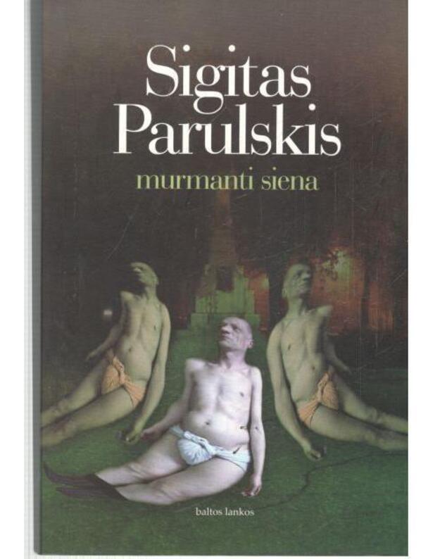 Murmanti siena - Parulskis Sigitas